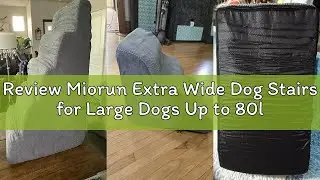 Review Miorun Extra Wide Dog Stairs for Large Dogs Up to 80lbs, 25