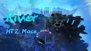River • HT2 Mace Highlights #2