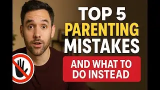 &ldquo;Top 5 Parenting Mistakes to Avoid (And What to Do Instead)&rdquo;