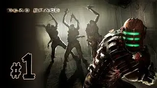 Dead Space Lets Play \ Деад Спейс Прохождение - BashREO #1