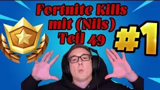 Fortnite Kills mit (Nils) Teil 49 | Fortnite