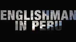 Join the adventures of Rob, Englishman in Peru
