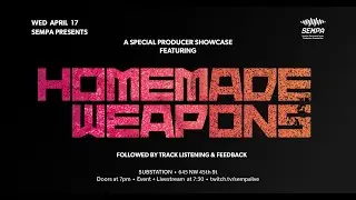 SEMPA Producer Showcase:  Homemade Weapons 4.17.2024