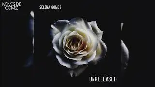 Selena Gomez: Unreleased - Stars Dance (ft. Ca$hizz Clay)