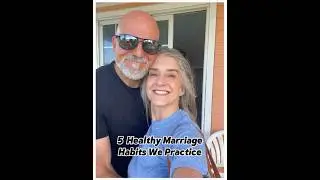 5 Healthy Marriage Habits We Practice