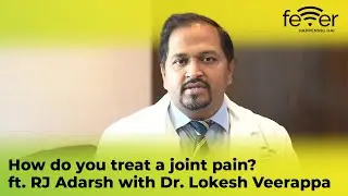 How do you treat a Joint Pain? Dr. Lokesh Veerappa | Rj Adarsh | Fever FM