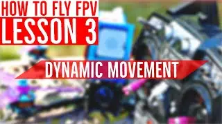 Lesson 3: Dynamic Movement - FPV Drone Flight Training