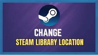 How To Change Steam Library Location