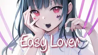 「Nightcore」 Easy Lover - Ellie Goulding ft. Big Sean ♡ (Lyrics)