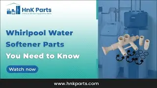Whirlpool Water Softener Parts You Need to Know - HnK Parts