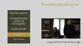 1. Catena aurea. Comentarios al Evangelio seg&uacute;n San Juan. Presentaci&oacute;n