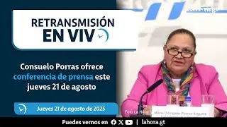 Retrasmisi&oacute;n: Consuelo Porras ofrece conferencia de prensa este jueves 20 de agosto