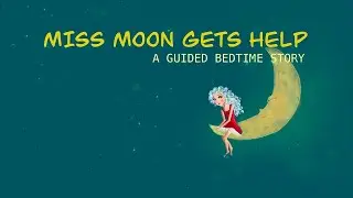 Miss Moon gets help, a guided bedtime story