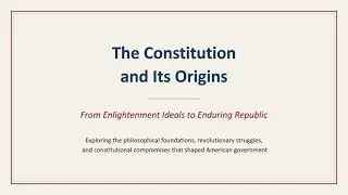 The Constitution and Its Origins