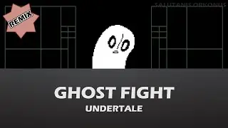 Ghost Fight - UNDERTALE [Remix]