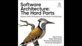 Software Architecture: The Hard Parts: Modern Trade-Off Analyses for Distributed Architectures