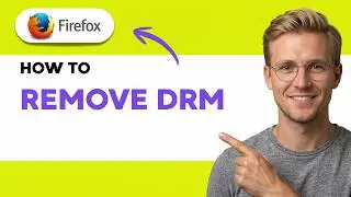 How to Remove DRM from Firefox [2026 Full Guide]