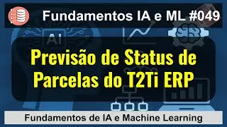 PROJETO FINAL Módulo 03 | Previsão de Status de Parcelas com Dados do T2Ti ERP [049]