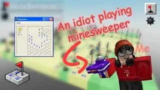 An idiot playing minesweeper