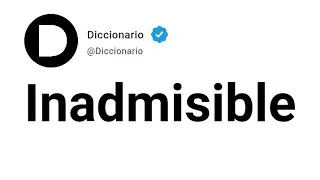 Inadmisible Significado En Espa&ntilde;ol