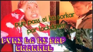 New khasi funny video/&ldquo;pyn pass ei sorkar por lockdown&rdquo;/please share like & subscribe