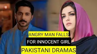 Top 8 Angry Man Falls For Innocent Girl Pakistani Dramas