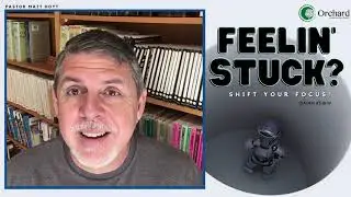 Are you feeling Stuck? - Thoughts with Pastor Matt Hoyt