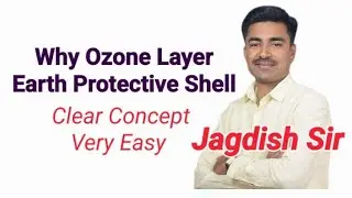 Ozone Layer | Earth Protective Shell | Atmosphere | Lecture 3 | Jagdish Sir |