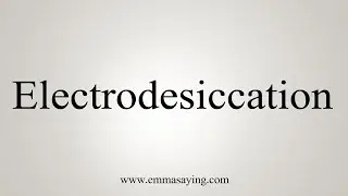 How To Say Electrodesiccation