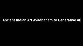 Ancient Indian Art Avadhanam to Generative AI