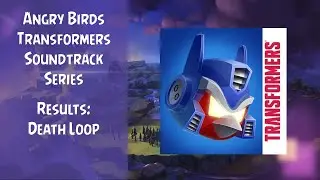 Angry Birds Transformers Soundtrack | Result: Death Loop | In-Game Version | ABFT
