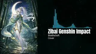 Zibai Main Theme Genshin Impact Cover - BlaBlaSoft
