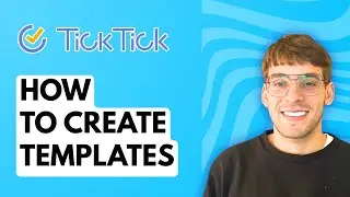 How to Create Templates in Ticktick [2026 Full Guide]