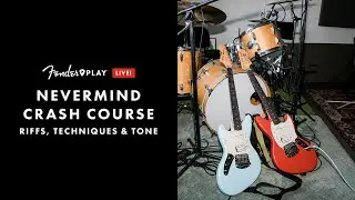 Nirvana's Nevermind: Guitar Riffs, Techniques & Tones | Crash Course | Fender Play LIVE | Fender