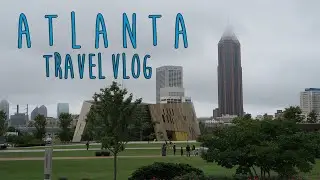 HELLO, ATLANTA! | TRAVEL VLOG