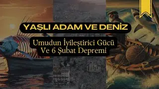 Yaşlı Adam ve Deniz: Umudun İyileştirici Gücü