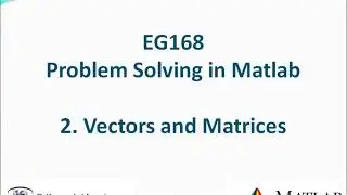 EG168 2017 Matlab 2: Vectors and Matrices