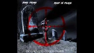 Jumo Primo - R.I.P (When De Rifle Tun On)