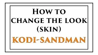 Change the look (skin) of Kodi-Sandman.