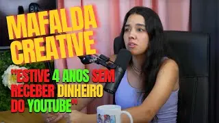 MAFALDA CREATIVE || POD SHOW || COMO COMEÇOU A GANHAR DINHEIRO COM YOUTUBE ||
