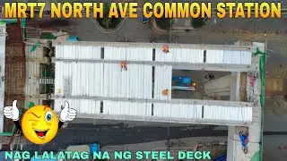 NAGLATAG NA NG STEEL DECK/MRT7 NORTH AVE COMMON STATION UNIFIED GRAND CENTRAL STATION UPDATE 