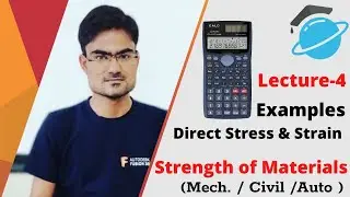 Strength of Materials II Lecture-4 Examples (Direct Stress & Strain)