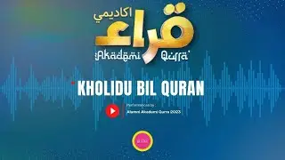KHOLIDU BIL QURAN - FINALIS AKADEMI QURRA' 2023