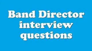 Band Director interview questions
