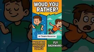 Would You Rather: INVISIBLE When You Dance or FLY Backwards?!