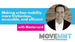 Making urban mobility more frictionless, accessible, and efficient with Mastercard