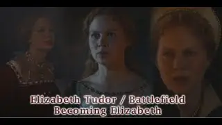 Elizabeth Tudor //  Battlefield (Becoming Elizabeth)