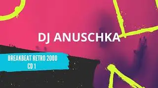 Dj Anuschka - Breakbeat retro 2000 - track 11 BREAKBEAT AND NUSKOOL ESPA&Ntilde;A