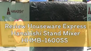 Review Houseware Express Hanabishi Stand Mixer HHMB-1600SS