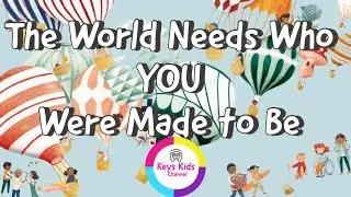 Keys Kids Channel Ep. 42 The World Needs Who YOU Were Made to Be 🌈